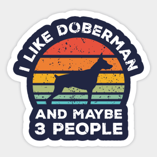 I Like Doberman and Maybe 3 People, Retro Vintage Sunset with Style Old Grainy Grunge Texture Sticker